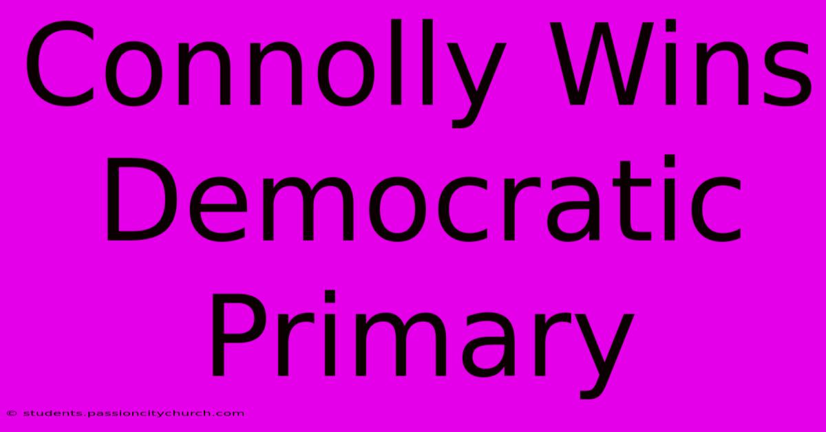 Connolly Wins Democratic Primary