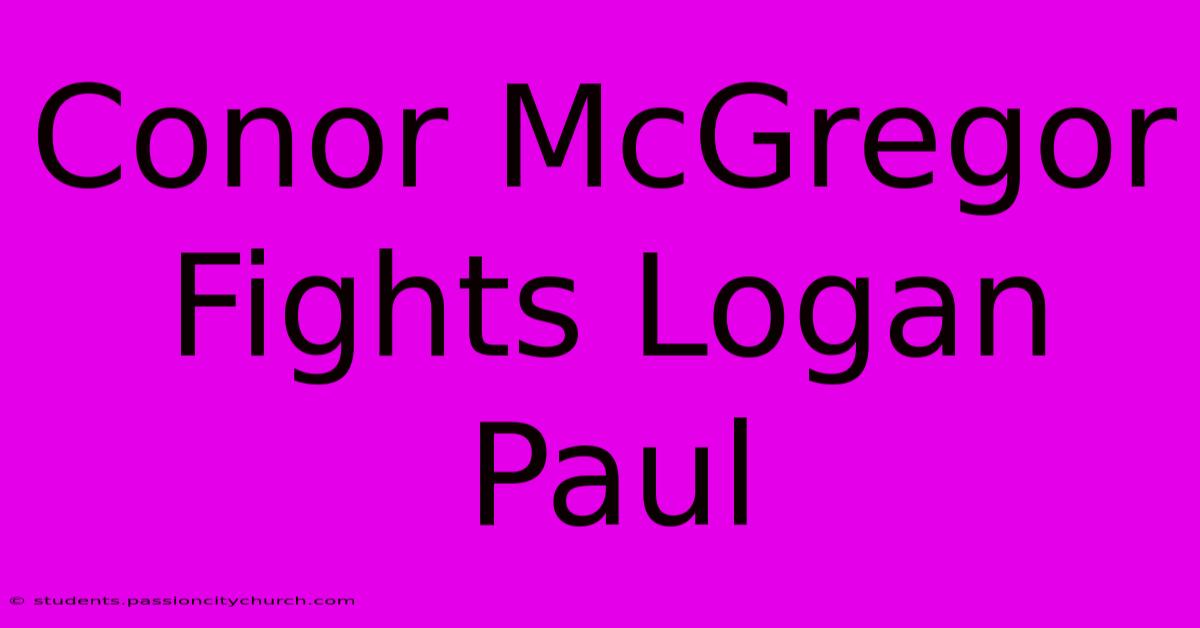 Conor McGregor Fights Logan Paul