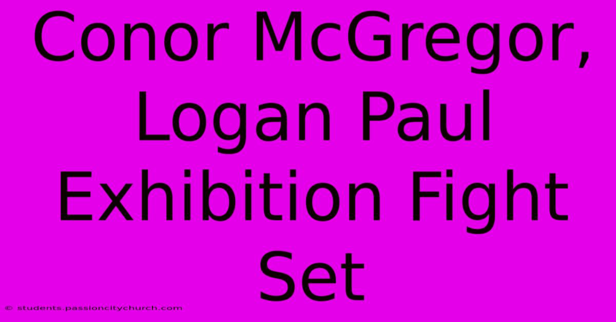 Conor McGregor, Logan Paul Exhibition Fight Set