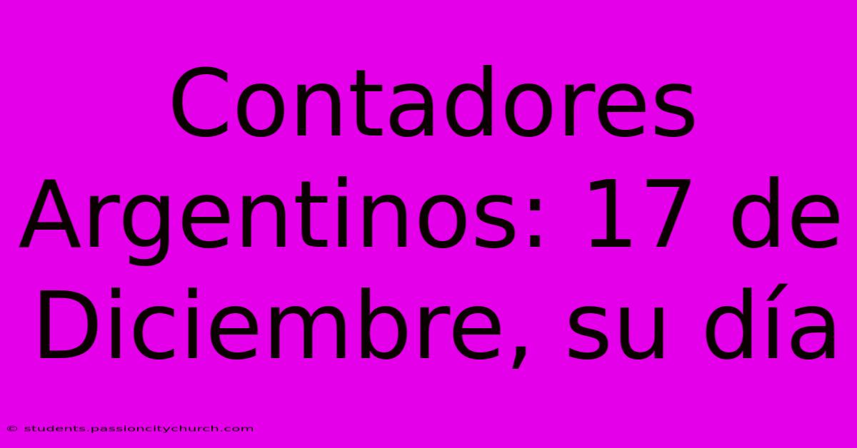 Contadores Argentinos: 17 De Diciembre, Su Día