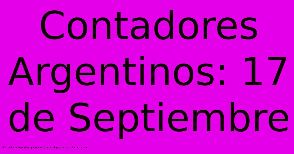 Contadores Argentinos: 17 De Septiembre