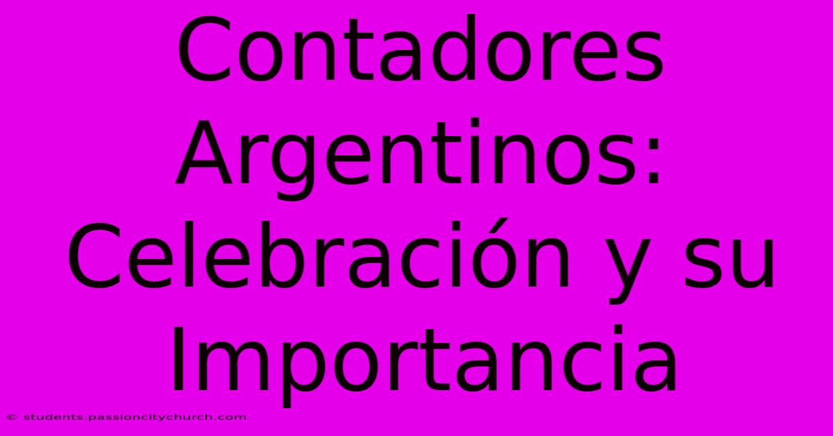 Contadores Argentinos: Celebración Y Su Importancia