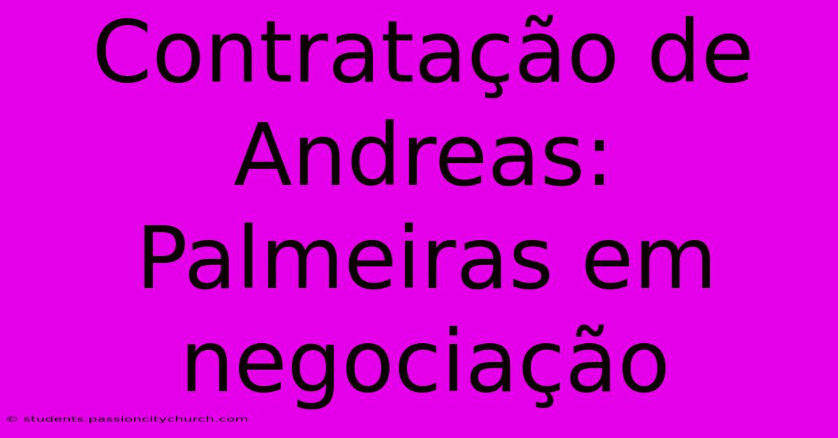 Contratação De Andreas: Palmeiras Em Negociação