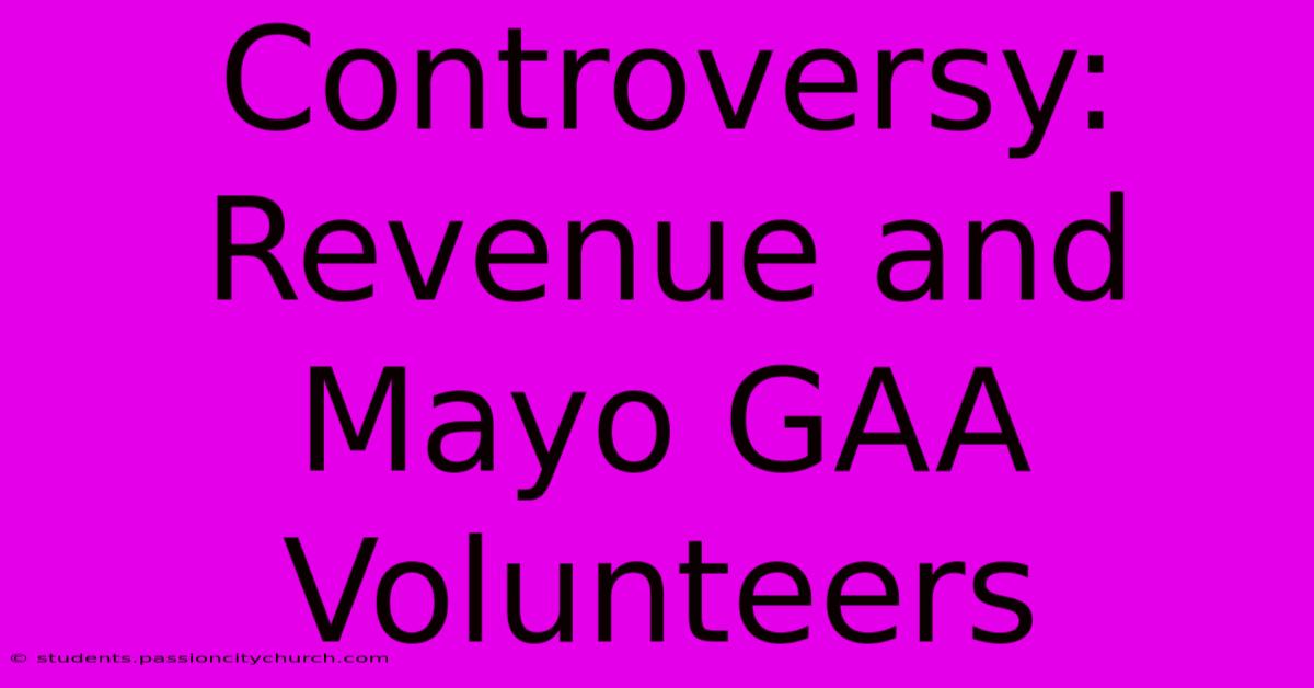 Controversy: Revenue And Mayo GAA Volunteers