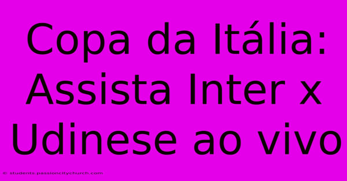 Copa Da Itália: Assista Inter X Udinese Ao Vivo