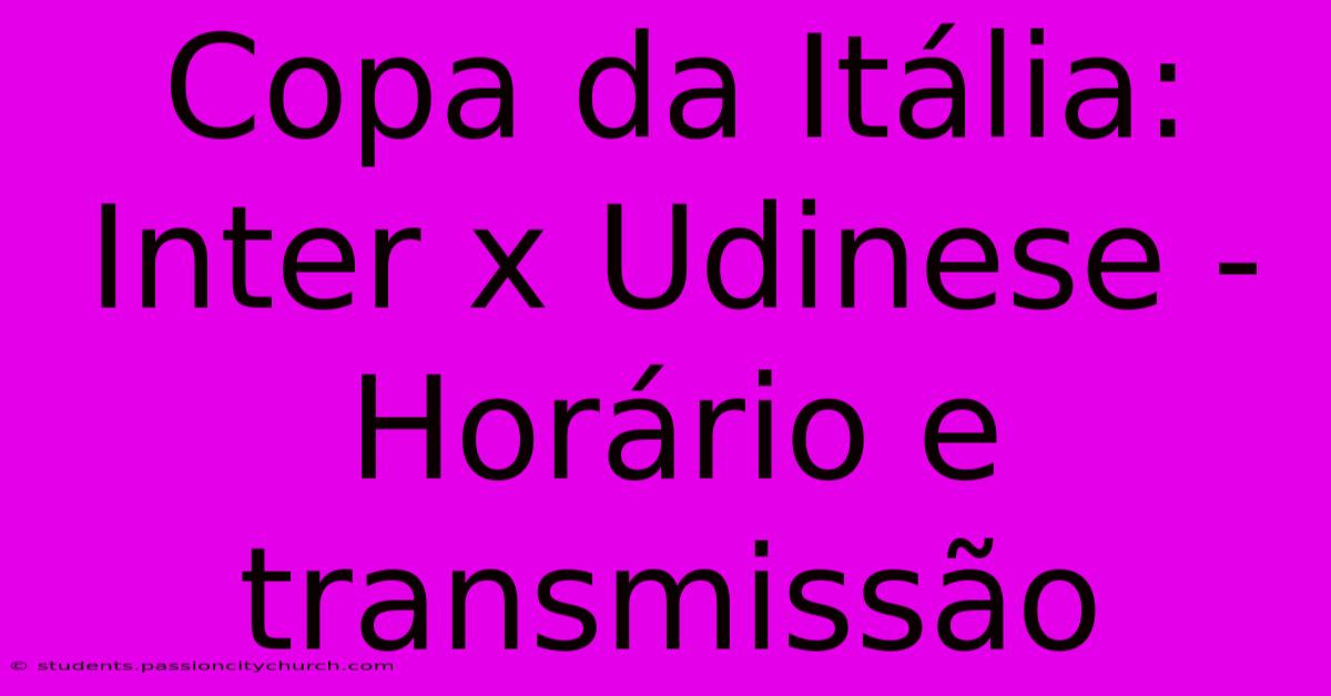 Copa Da Itália: Inter X Udinese - Horário E Transmissão