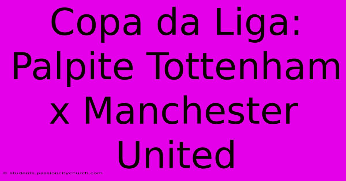 Copa Da Liga: Palpite Tottenham X Manchester United