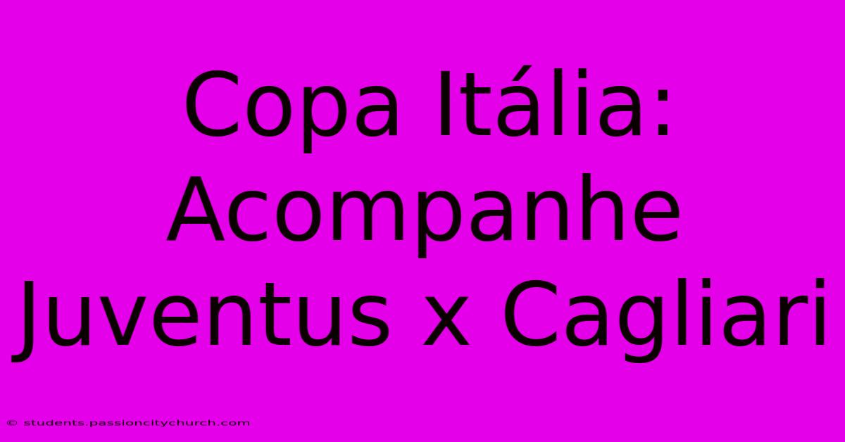 Copa Itália: Acompanhe Juventus X Cagliari