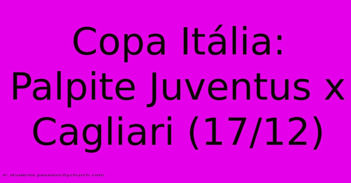 Copa Itália: Palpite Juventus X Cagliari (17/12)