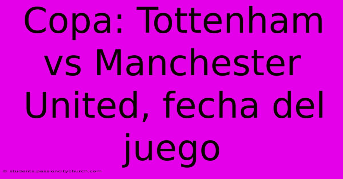 Copa: Tottenham Vs Manchester United, Fecha Del Juego