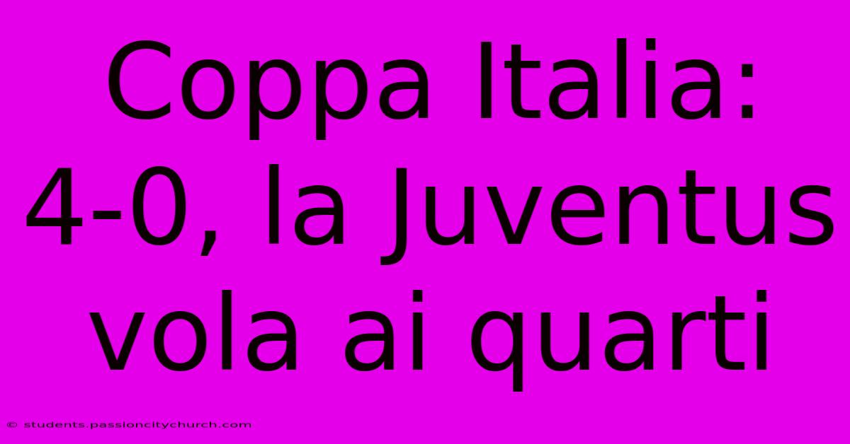 Coppa Italia: 4-0, La Juventus Vola Ai Quarti