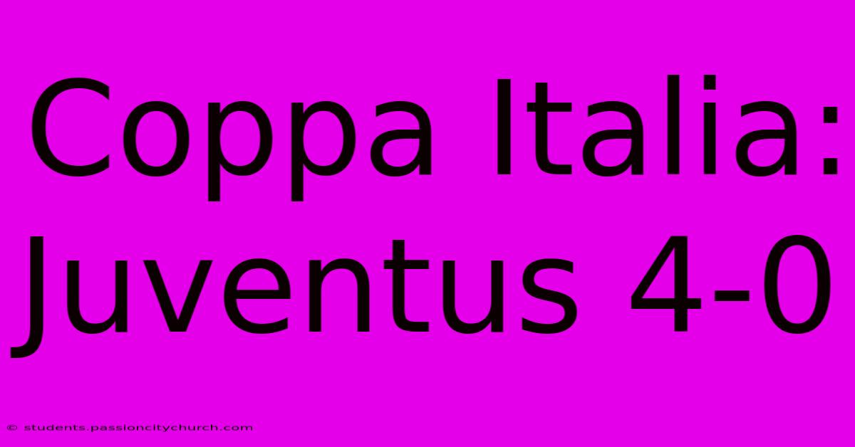 Coppa Italia: Juventus 4-0