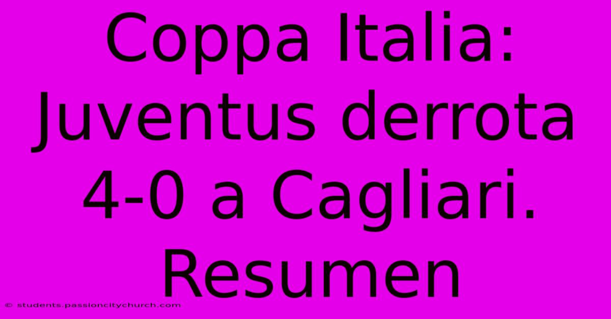 Coppa Italia: Juventus Derrota 4-0 A Cagliari. Resumen