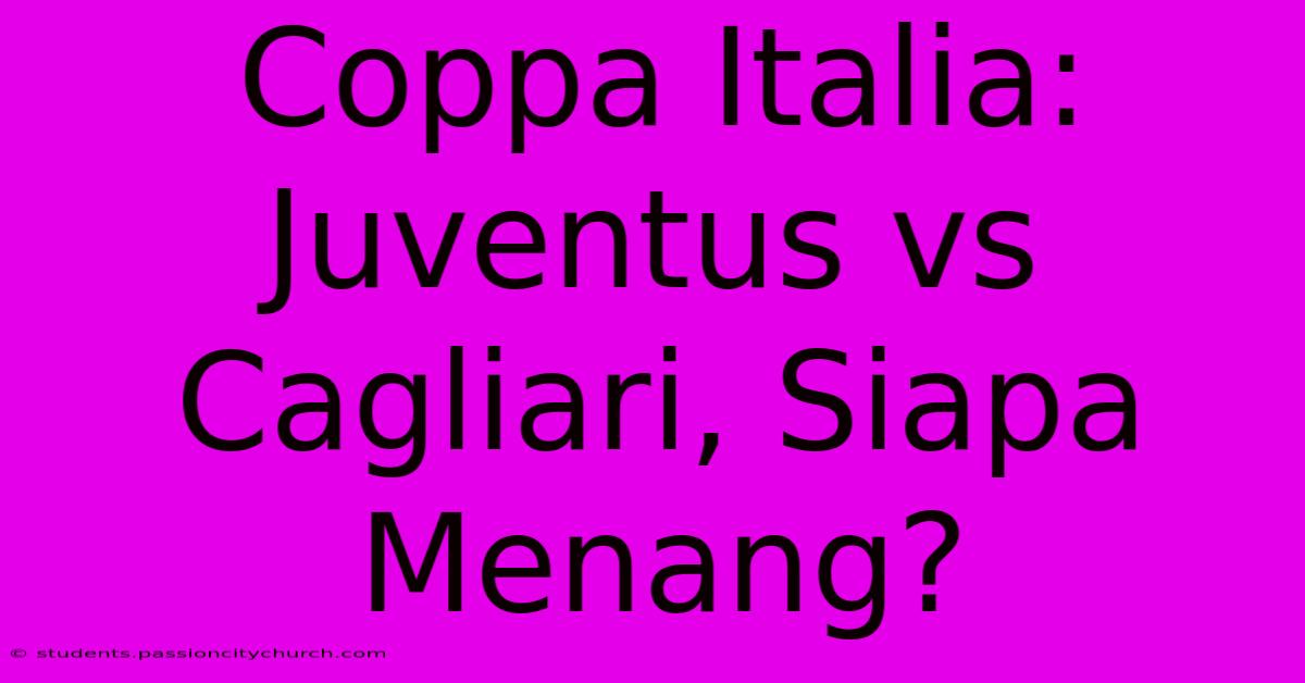 Coppa Italia: Juventus Vs Cagliari, Siapa Menang?