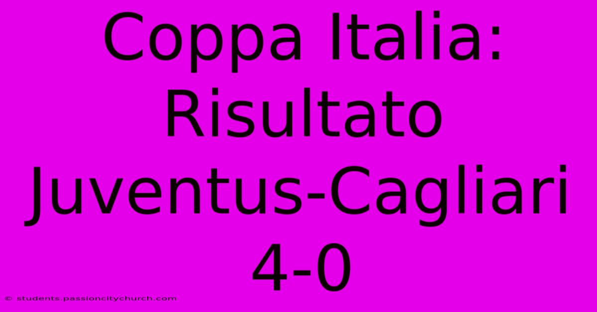 Coppa Italia: Risultato Juventus-Cagliari 4-0