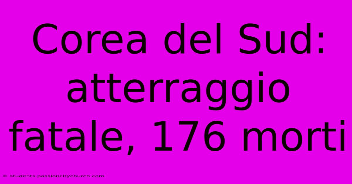 Corea Del Sud: Atterraggio Fatale, 176 Morti