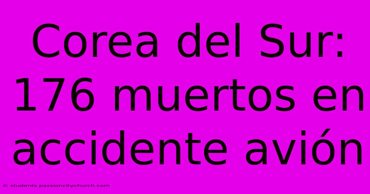 Corea Del Sur: 176 Muertos En Accidente Avión