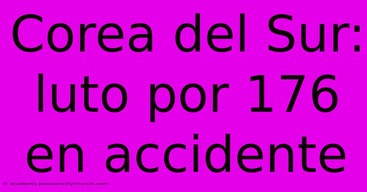 Corea Del Sur: Luto Por 176 En Accidente