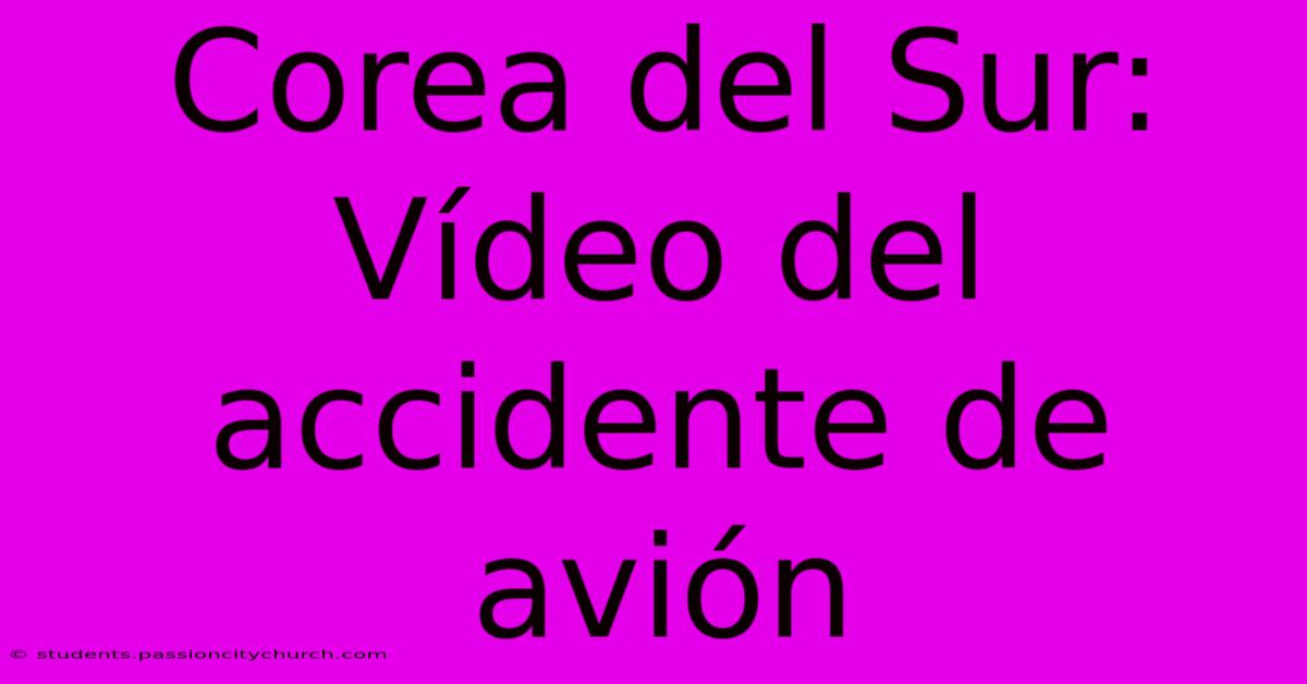 Corea Del Sur: Vídeo Del Accidente De Avión