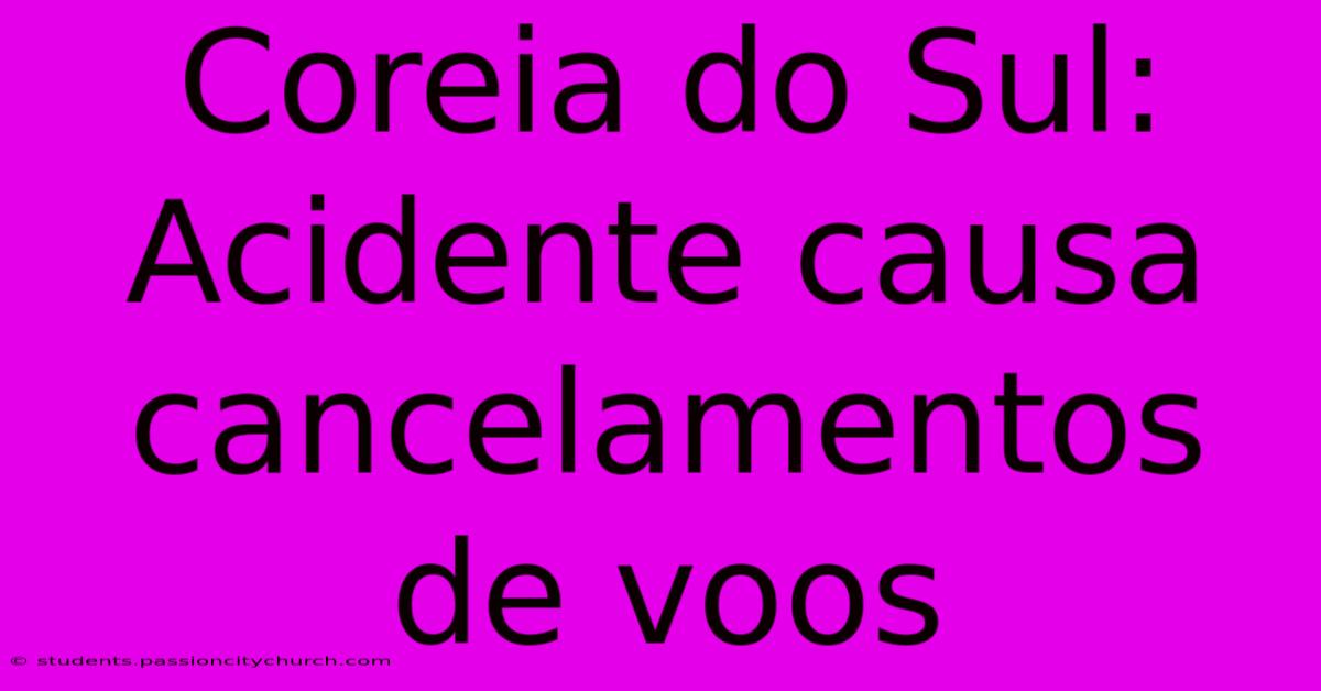 Coreia Do Sul: Acidente Causa Cancelamentos De Voos