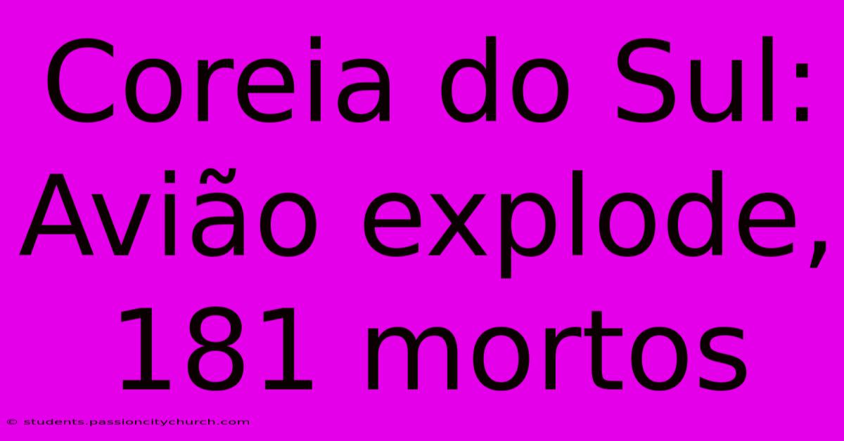 Coreia Do Sul: Avião Explode, 181 Mortos