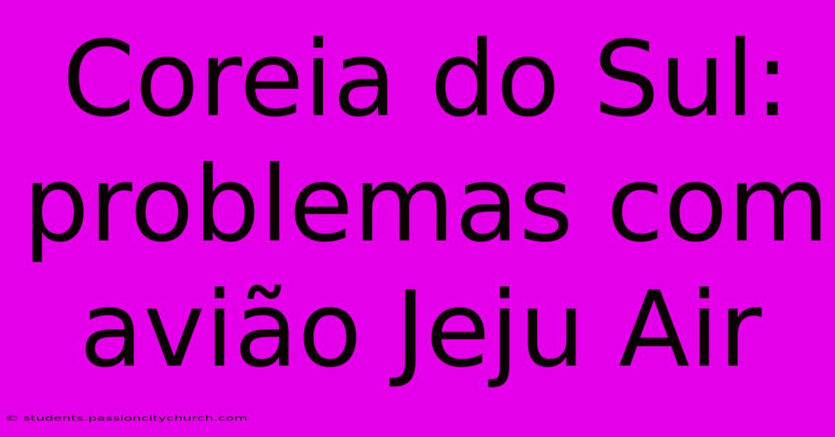 Coreia Do Sul: Problemas Com Avião Jeju Air