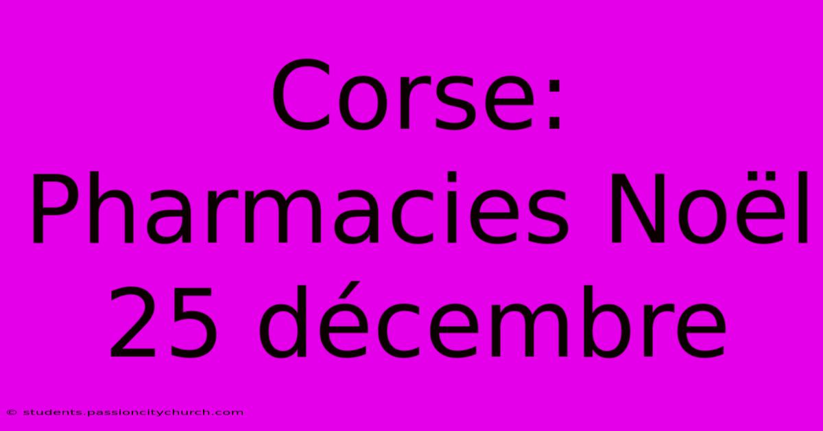 Corse: Pharmacies Noël 25 Décembre