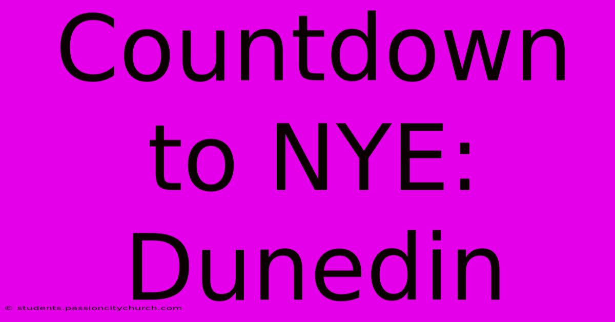 Countdown To NYE: Dunedin