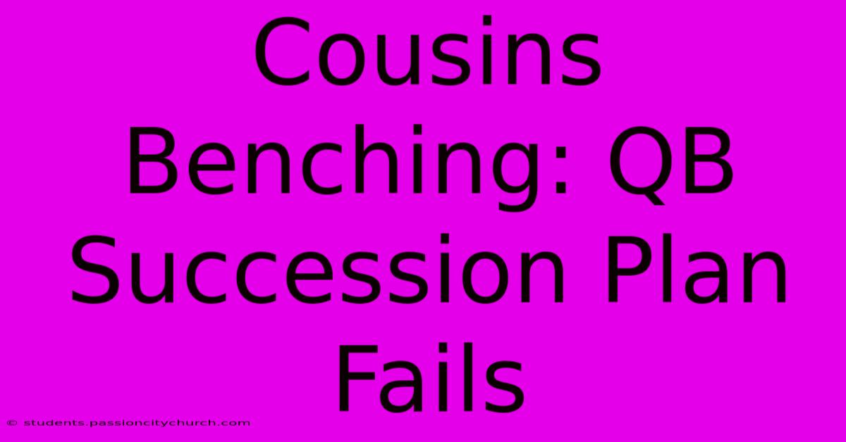 Cousins Benching: QB Succession Plan Fails