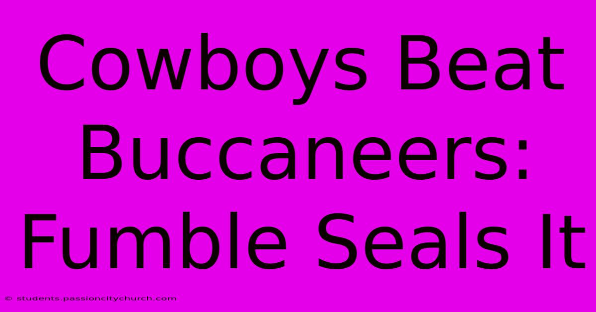 Cowboys Beat Buccaneers: Fumble Seals It