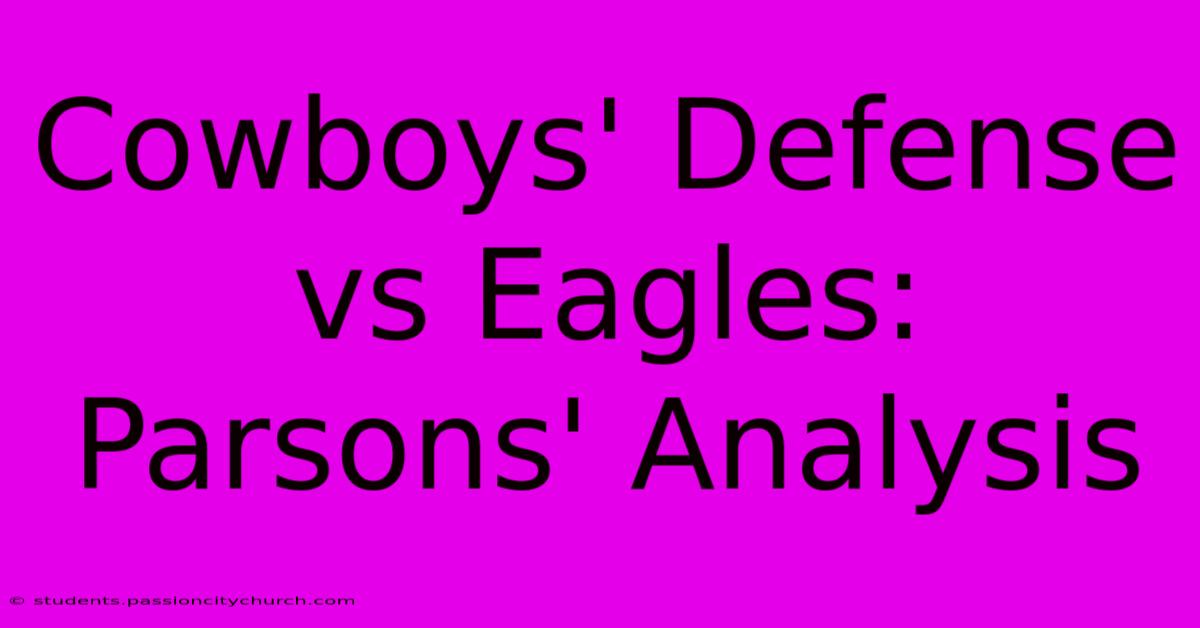 Cowboys' Defense Vs Eagles: Parsons' Analysis