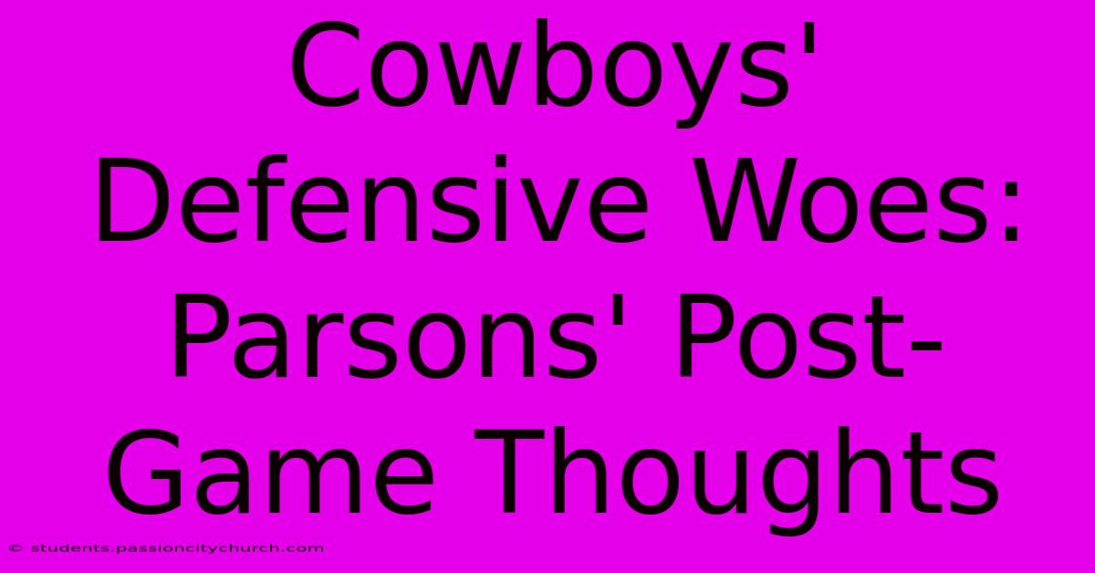 Cowboys' Defensive Woes: Parsons' Post-Game Thoughts