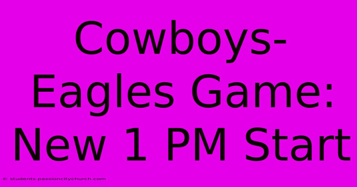 Cowboys-Eagles Game: New 1 PM Start