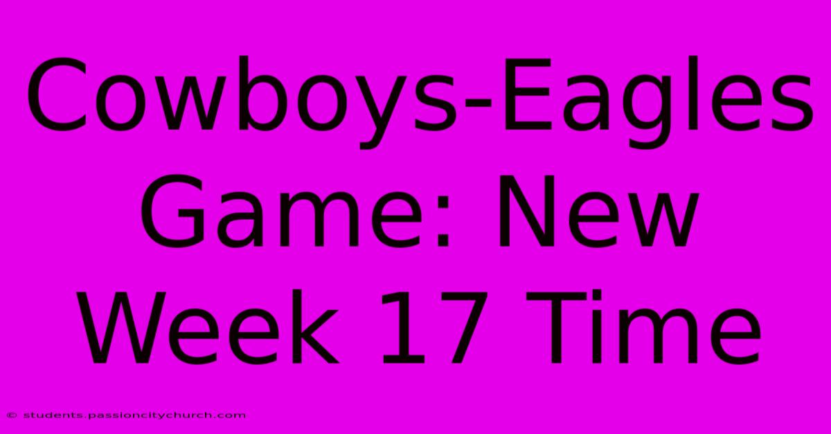 Cowboys-Eagles Game: New Week 17 Time