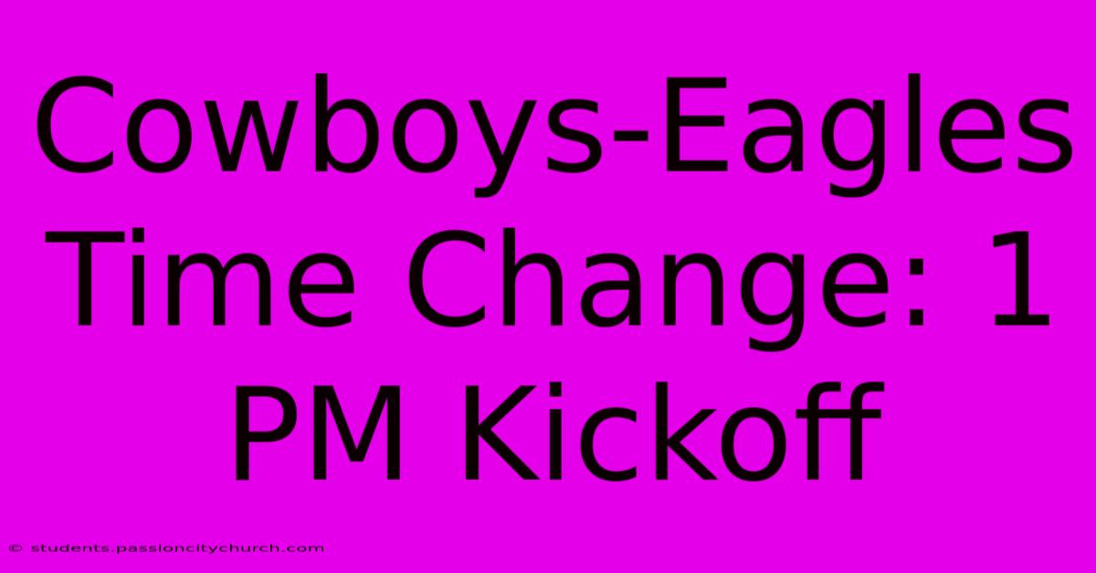 Cowboys-Eagles Time Change: 1 PM Kickoff