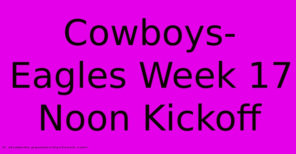 Cowboys-Eagles Week 17 Noon Kickoff