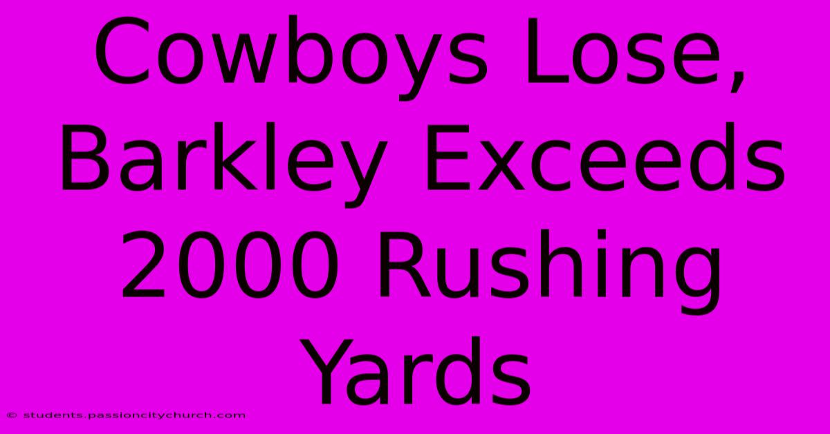 Cowboys Lose, Barkley Exceeds 2000 Rushing Yards