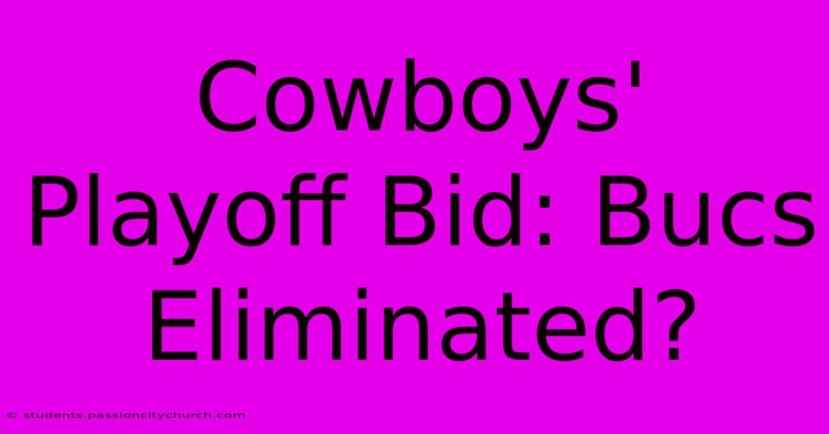 Cowboys' Playoff Bid: Bucs Eliminated?