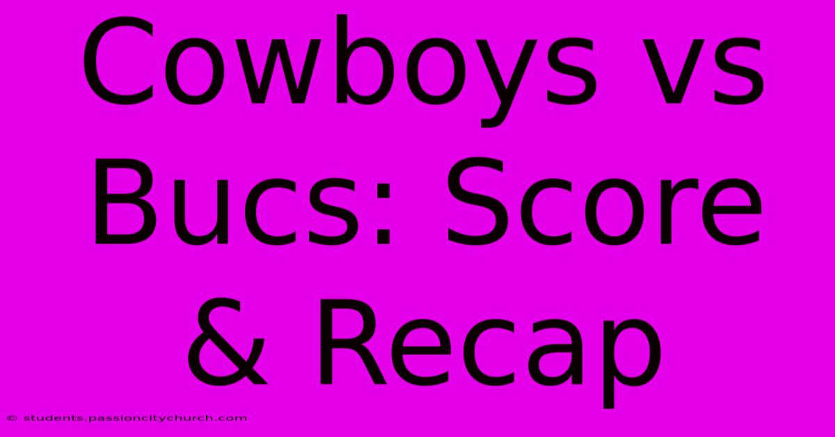 Cowboys Vs Bucs: Score & Recap