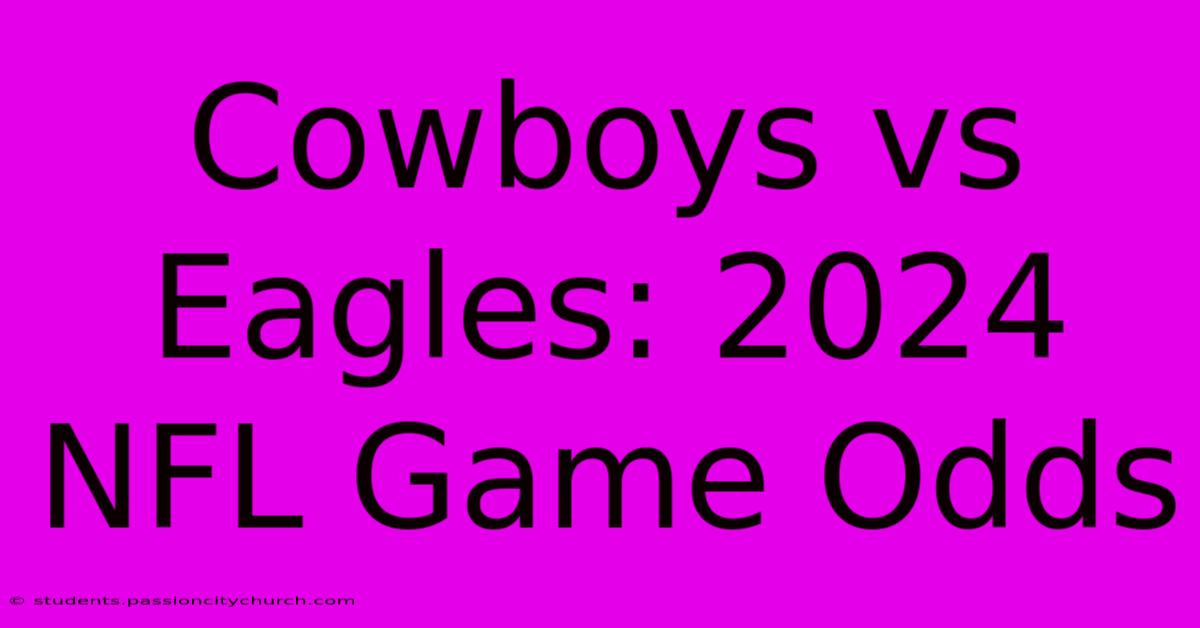 Cowboys Vs Eagles: 2024 NFL Game Odds