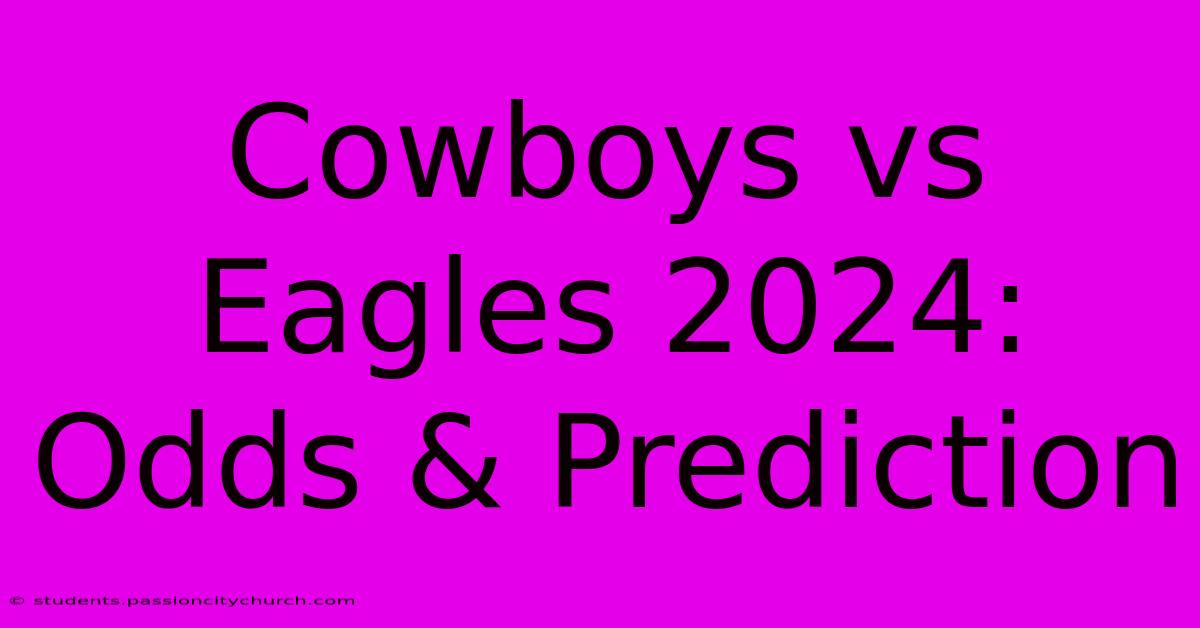 Cowboys Vs Eagles 2024: Odds & Prediction