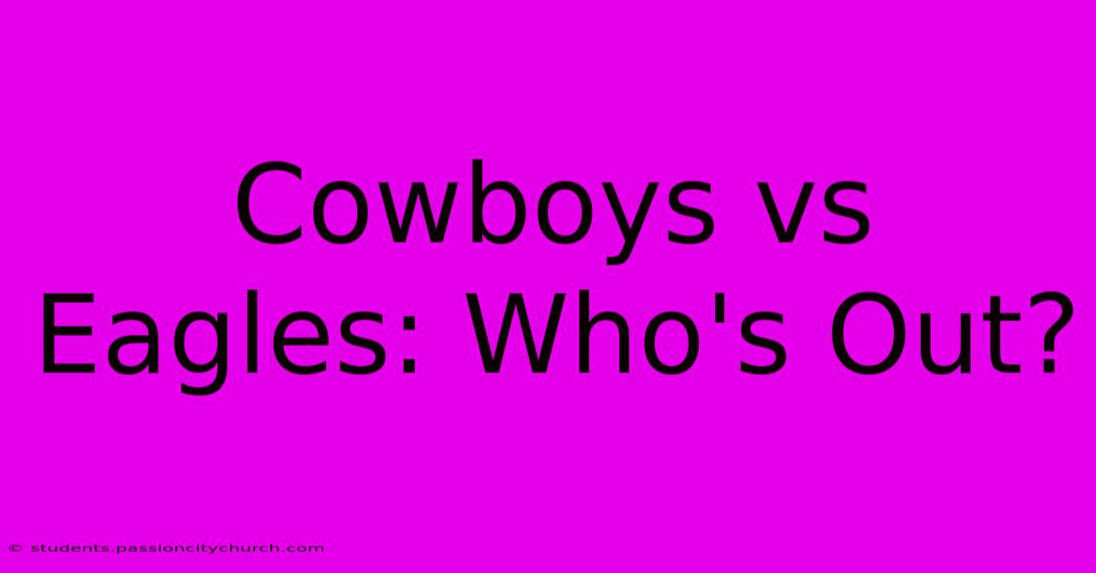 Cowboys Vs Eagles: Who's Out?