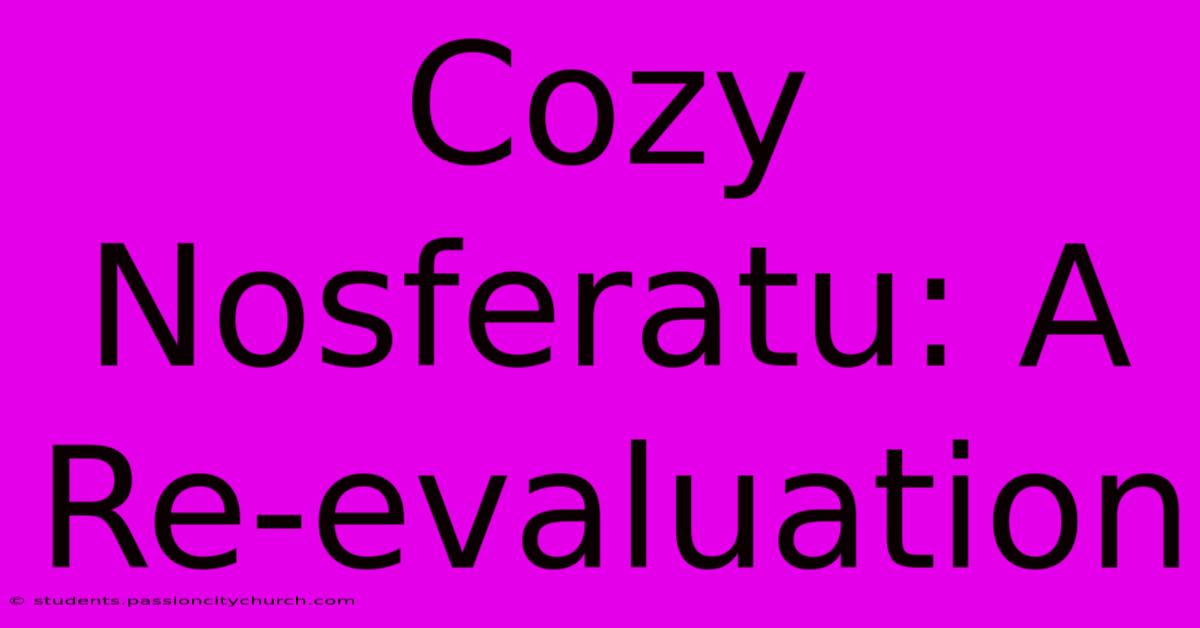 Cozy Nosferatu: A Re-evaluation