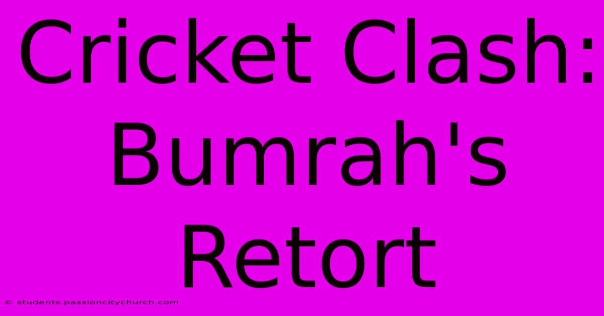 Cricket Clash: Bumrah's Retort