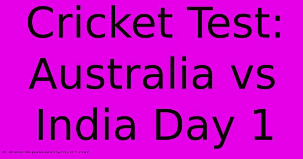 Cricket Test: Australia Vs India Day 1