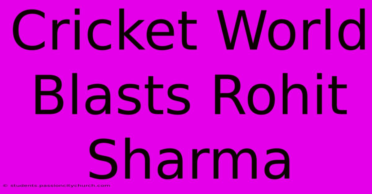 Cricket World Blasts Rohit Sharma