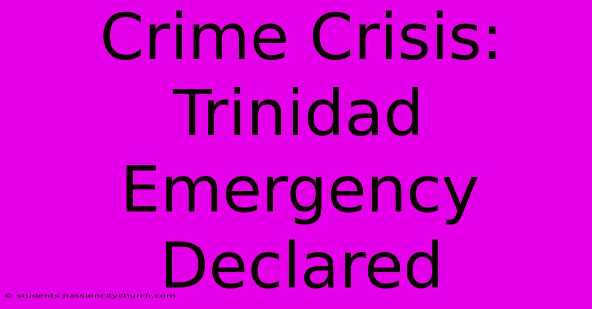 Crime Crisis: Trinidad Emergency Declared