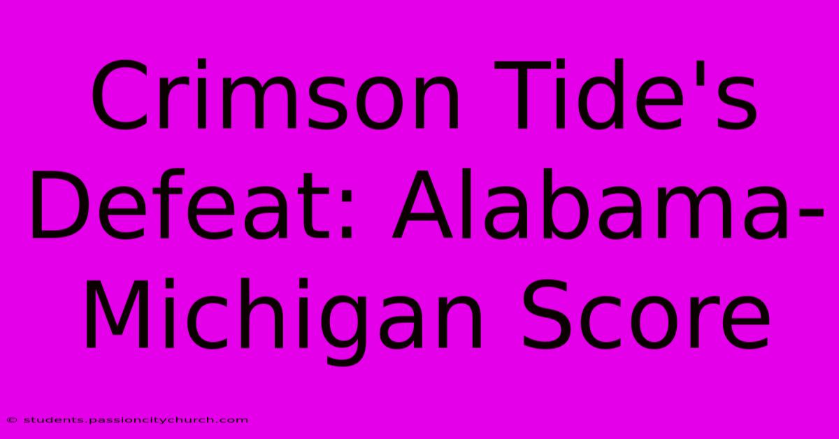 Crimson Tide's Defeat: Alabama-Michigan Score