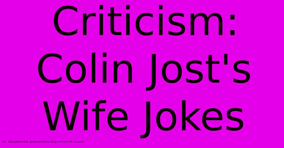 Criticism: Colin Jost's Wife Jokes