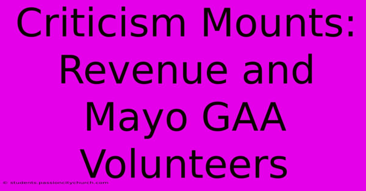 Criticism Mounts: Revenue And Mayo GAA Volunteers